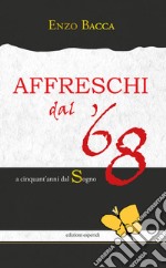 Affreschi dal '68. A cinquant'anni dal sogno libro