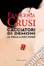 Cacciatori di demoni. La stella a dieci punte libro