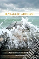 Il viaggio addosso. Quando da Lecce te ne vai libro