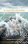 Il viaggio addosso. Quando da Lecce te ne vai libro