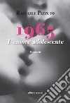 1965. L'amore adolescente libro di Pezzuto Raffaele