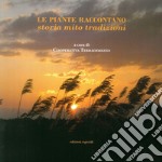 Le piante raccontano. Storia, mito, tradizione libro