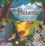 Pollicino. Favole con morale. Ediz. a colori libro