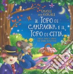 Il topo di campagna e il topo di città. Favole con morale. Ediz. a colori libro