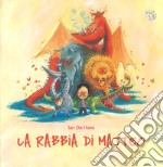 La rabbia di Matteo. Ediz. a colori libro