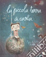 La piccola terra di carta. Ediz. a colori libro