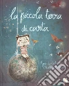La piccola terra di carta. Ediz. a colori libro di Cottereau Charlotte De Lestrade Agnès