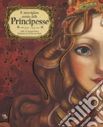 Il meraviglioso mondo delle principesse. Ediz. a colori libro