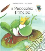 Il ranocchio principe. Ediz. a colori libro