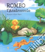 Romeo l'anatroccolo. Ediz. a colori libro