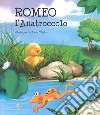 Romeo l'anatroccolo. Ediz. a colori libro