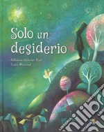 Solo un desiderio. Ediz. a colori