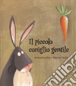 Il piccolo coniglio gentile. Ediz. a colori libro