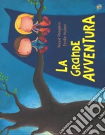 La grande avventura. Ediz. a colori libro