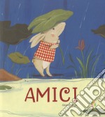 Amici. Ediz. a colori libro