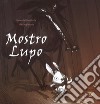 Mostro lupo. Ediz. a colori libro