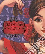 Ballerine da tutto il mondo. Ediz. a colori libro