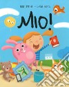 Mio! Ediz. a colori libro