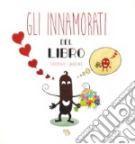 Gli innamorati del libro. Ediz. a colori libro