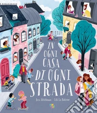 In ogni casa di ogni strada. Ediz. a colori libro