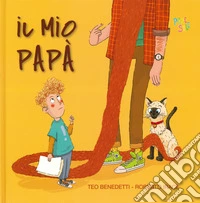 Il mio papà. Ediz. a colori libro