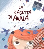 La casetta di Anna. Ediz. a colori libro