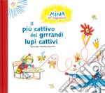 Il più cattivo dei grandi lupi cattivi. Ediz. a colori libro