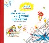 Il più cattivo dei grandi lupi cattivi. Ediz. a colori libro