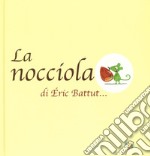 La nocciola. Ediz. a colori libro