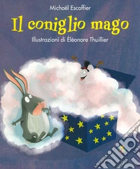 Il coniglio mago. Ediz. a colori libro