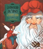 Leonardo da Vinci. Il bambino curioso che divenne un genio libro