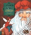 Leonardo da Vinci. Il bambino curioso che divenne un genio libro