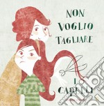 Non voglio tagliare i capelli. Ediz. a colori libro