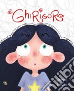 Il ghirigoro. Ediz. a colori libro