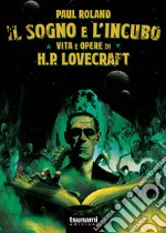 Il sogno e l'incubo. Vita e opere di H. P. Lovercraft libro