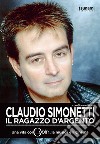 Claudio Simonetti. Il ragazzo d'argento. Una vita con i Goblin, la musica, il cinema libro