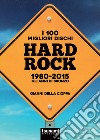 I 100 migliori dischi hard rock 1980-2015. Gli anni di bronzo libro di Della Cioppa Gianni