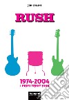 Rush. 1974-2004. I primi trent'anni libro