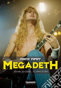 Megadeth. So far, So good... gli anni d'oro
