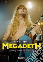 Megadeth. So far, So good... gli anni d'oro libro