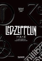 I Led Zeppelin dalla A alla Z. La guida definitiva ai pionieri dell'hard rock libro