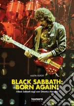 Black Sabbath: born again! I Black Sabbath negli anni Ottanta e Novanta libro