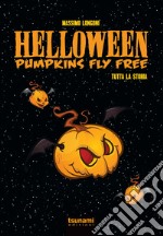 Helloween. Pumpkin fly free. Tutta la storia libro