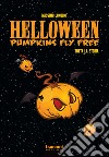 Helloween. Pumpkin fly free. Tutta la storia libro