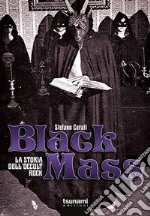 Black mass. La storia dell'occult rock libro