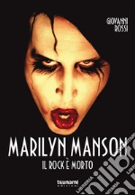 Marilyn Manson. Il rock è morto libro