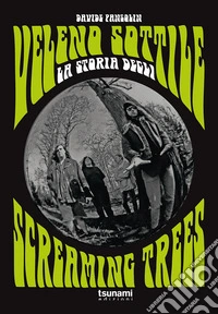 Veleno sottile. La storia degli Screaming Trees