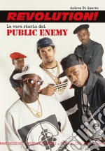 Revolution! La vera storia dei Public Enemy libro