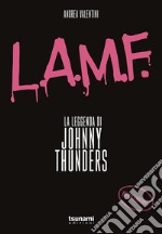 L.A.M.F. La leggenda di Johnny Thunders