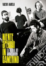 Niente specchi in camerino. La storia dei Soundgarden libro